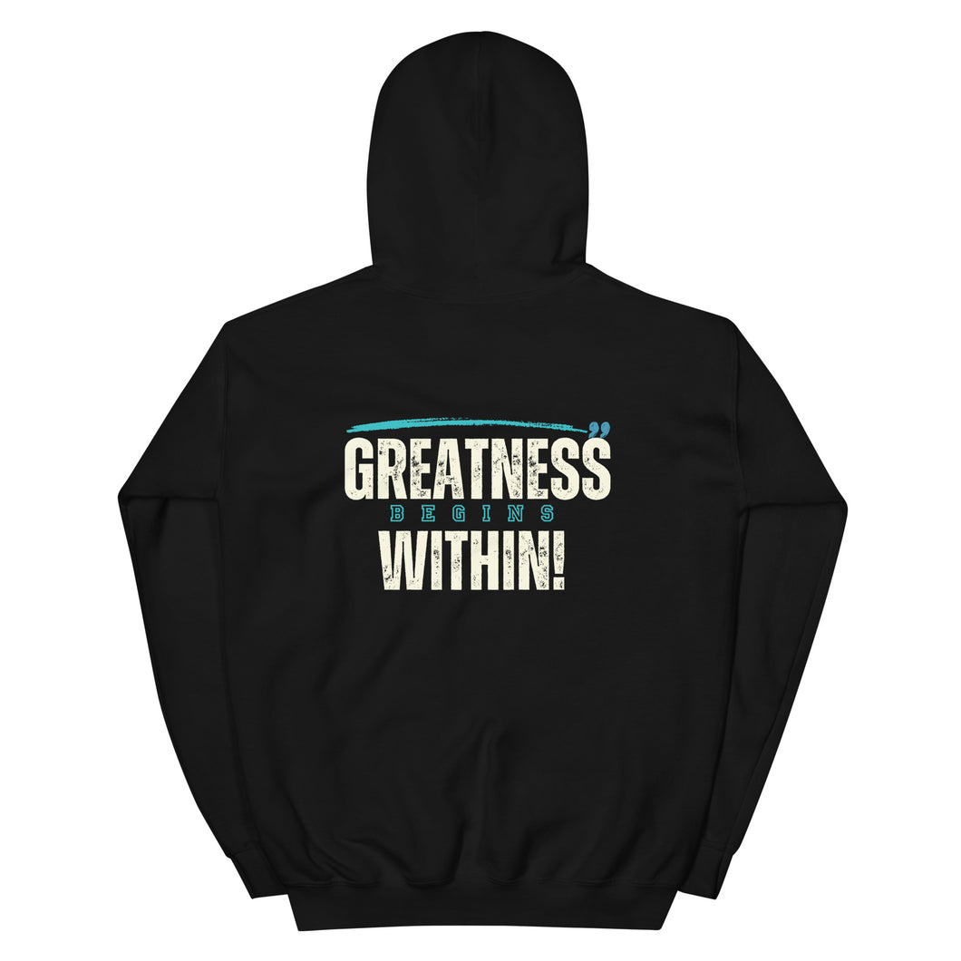 Greatness Begins Within Unisex Hoodie