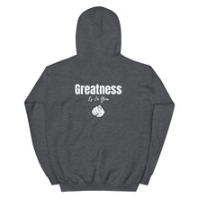 Load image into Gallery viewer, Greatness Is In You Unisex Hoodie