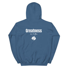 Load image into Gallery viewer, Greatness Is In You Unisex Hoodie