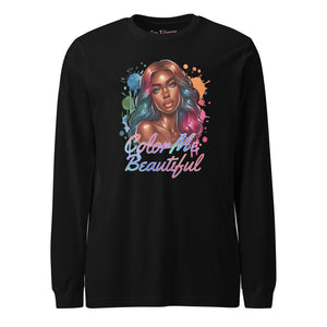 Color Me Beautiful Unisex Long Sleeve Tee