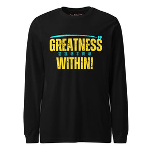 Greatness Begins Within Unisex Long Sleeve Tee