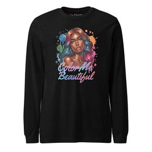 Color Me Beautiful Unisex Long Sleeve Tee