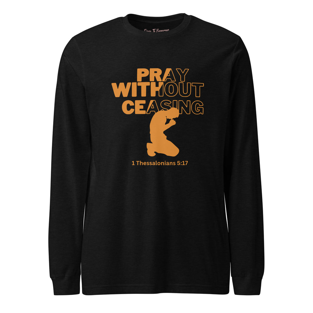 Pray Without Ceasing Unisex Long Sleeve Tee