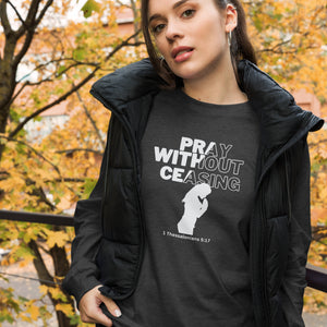Pray Without Ceasing Unisex Long Sleeve Tee