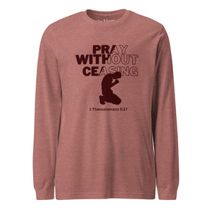 Pray Without Ceasing Unisex Long Sleeve Tee