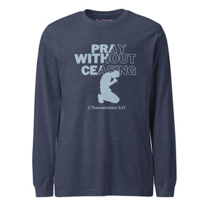 Pray Without Ceasing Unisex Long Sleeve Tee