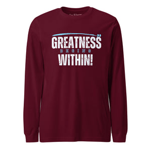 Greatness Begins Within Unisex Long Sleeve Tee