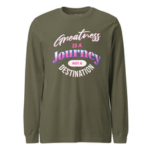 Load image into Gallery viewer, Greatness Is A Journey Not A Destination Unisex Long Sleeve Tee