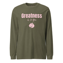 Load image into Gallery viewer, Greatness Is In You Unisex Long Sleeve Tee