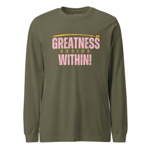 Greatness Begins Within Unisex Long Sleeve Tee