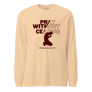 Pray Without Ceasing Unisex Long Sleeve Tee