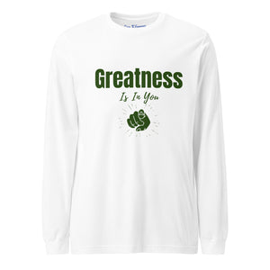 Greatness Is In You Unisex Long Sleeve Tee