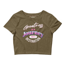 Load image into Gallery viewer, Greatness Is A Journey Not A Destination Women’s Crop Tee