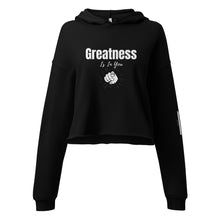 Load image into Gallery viewer, Greatness Is In You Crop Hoodie