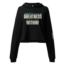 Load image into Gallery viewer, Greatness Begins Within Crop Hoodie