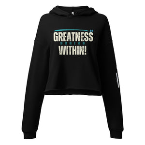 Greatness Begins Within Crop Hoodie