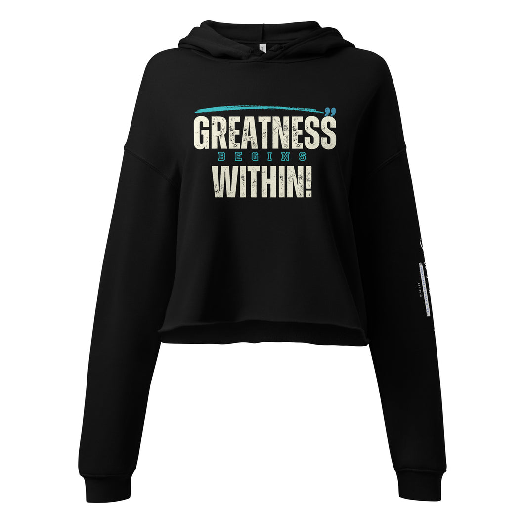 Greatness Begins Within Crop Hoodie