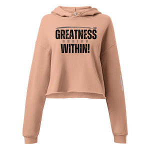 Greatness Begins Within Crop Hoodie