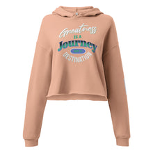 Load image into Gallery viewer, Greatness Is A Journey Not A Destination Crop Hoodie