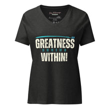 Load image into Gallery viewer, Greatness Begins Within Women’s relaxed v-neck t-shirt