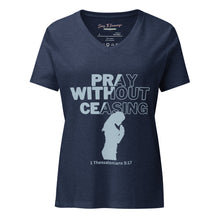 Load image into Gallery viewer, Pray Without Ceasing Women’s relaxed v-neck t-shirt