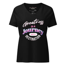 Load image into Gallery viewer, Greatness Is A Journey Not A Destination Women’s relaxed v-neck t-shirt