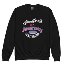 Load image into Gallery viewer, Greatness Is A Journey Not A Destination Youth crewneck sweatshirt