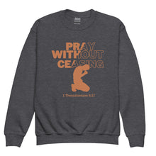 Load image into Gallery viewer, Pray Without Ceasing (Male) Youth crewneck sweatshirt