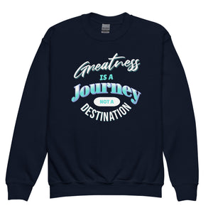 Greatness Is A Journey Not A Destination Youth crewneck sweatshirt