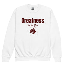 Load image into Gallery viewer, Greatness Is In You Youth crewneck sweatshirt