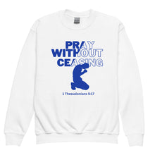 Load image into Gallery viewer, Pray Without Ceasing (Male) Youth crewneck sweatshirt