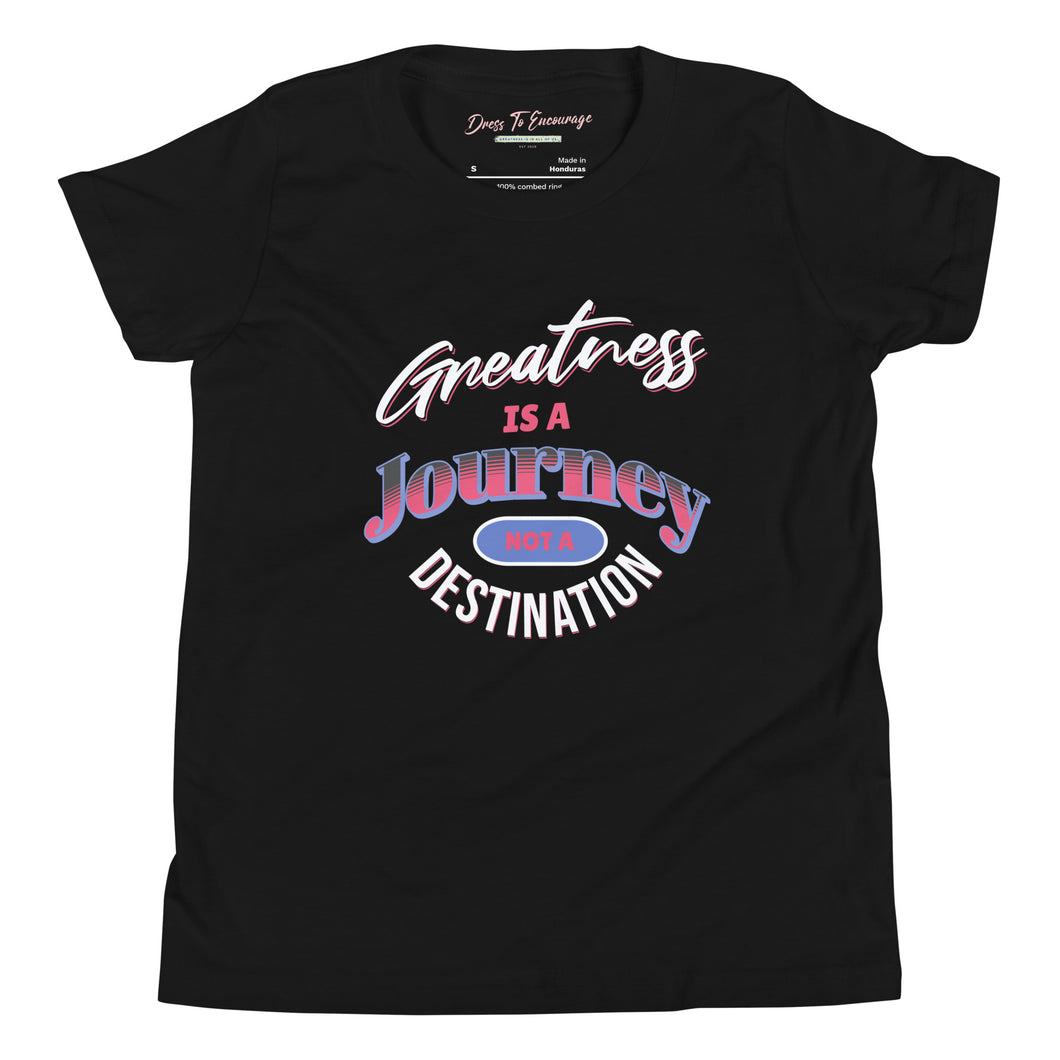 Greatness Is A Journey Not A Destination Youth Short Sleeve T-Shirt