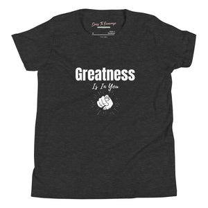 Greatness Is In You Youth Short Sleeve T-Shirt