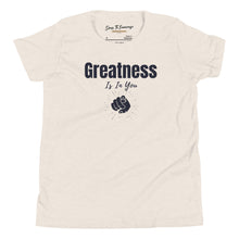 Load image into Gallery viewer, Greatness Is In You Youth Short Sleeve T-Shirt