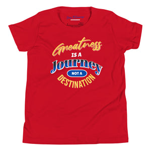 Greatness Is A Journey Not A Destination Youth Short Sleeve T-Shirt