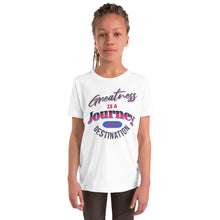 Load image into Gallery viewer, Greatness Is A Journey Not A Destination Youth Short Sleeve T-Shirt